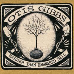 Otis Gibbs : Harder Than Hammered Hell